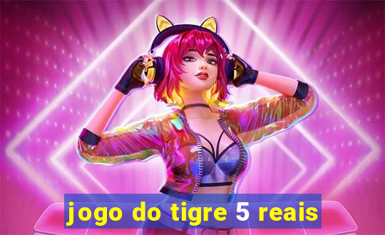 jogo do tigre 5 reais